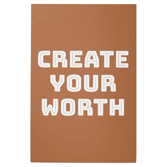 Create Your Worth Metal Print (Front)