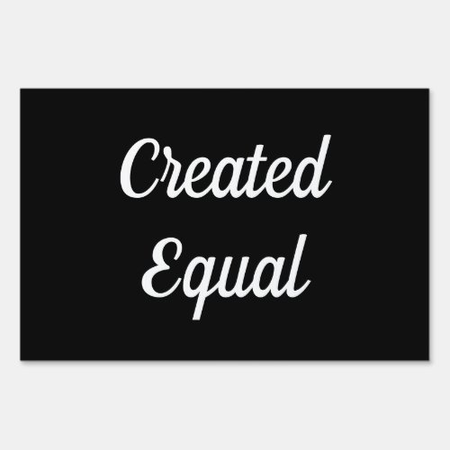 Created Equal Black White Words Sign