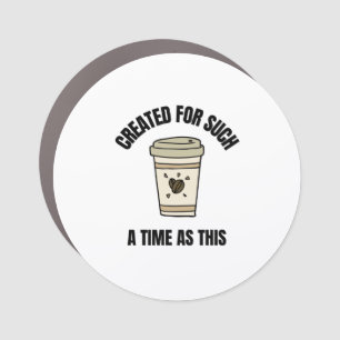 Created for such a time as this car magnet