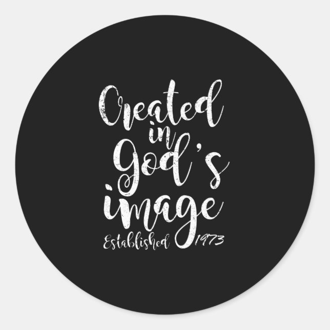 Created In God's Image 1973 50th Birthday Classic Round Sticker (Front)