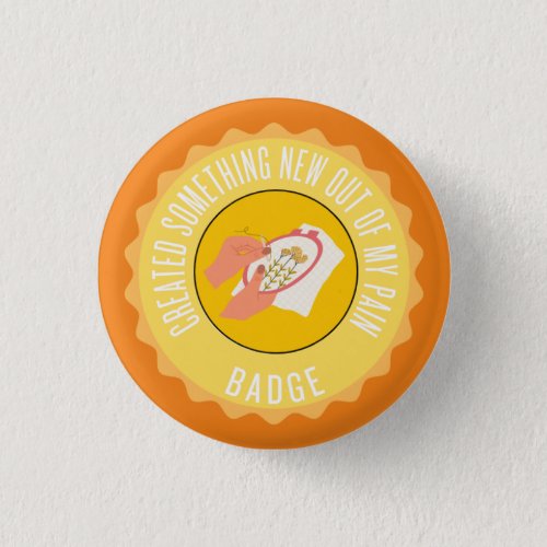 created something new out of my pain badge button