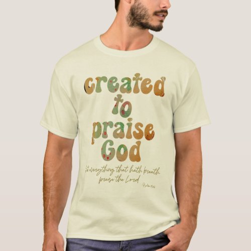 Created to Praise God with Bible Verse Christian T_Shirt