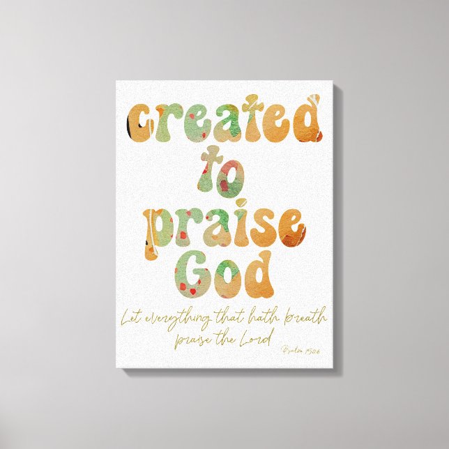 Created to Praise Quote with Bible Verse Canvas Print (Front)