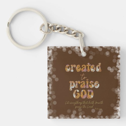 Created to Praise Quote with Bible Verse Keychain