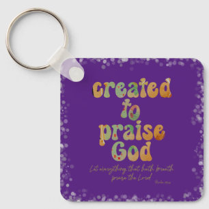 Created to Praise Quote with Bible Verse Keychain