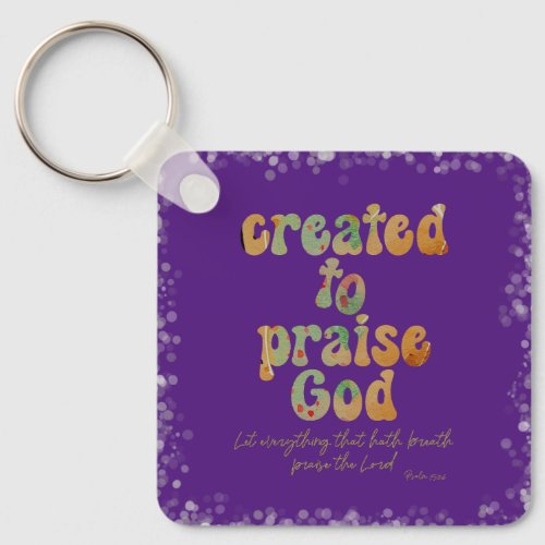 Created to Praise Quote with Bible Verse Keychain