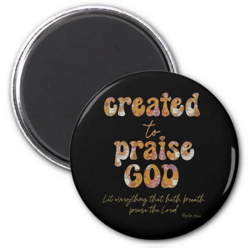 Created to Praise Quote with Bible Verse Magnet