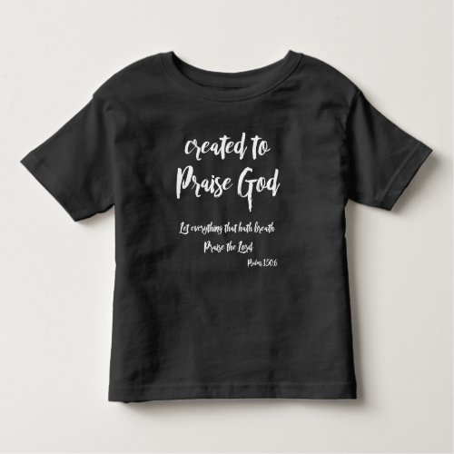 Created to Praise Quote with Bible Verse Toddler T_shirt