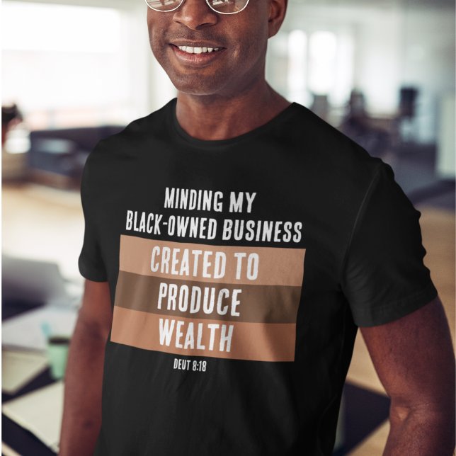 CREATED TO PRODUCE WEALTH Melanin Business T-Shirt (Minding My Black Owned Business with Created to Produce Wealth for Christian entrepreneurs.)