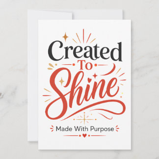 Created To Shine Made With Purpose Greeting Card