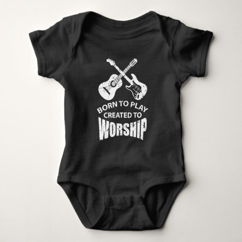 Created to Worship Christian Guitar Player Christ Baby Bodysuit