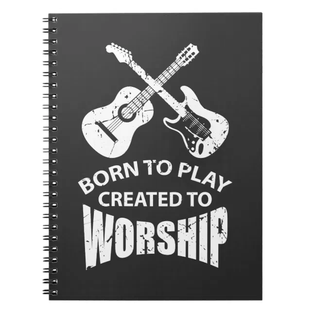 Created to Worship Christian Guitar Player Christ Notebook | Zazzle