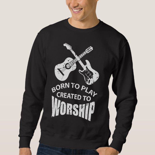 Created to Worship Christian Guitar Player Christ Sweatshirt (Front)
