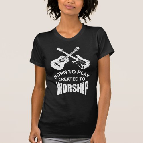 Created to Worship Christian Guitar Player Christ T_Shirt