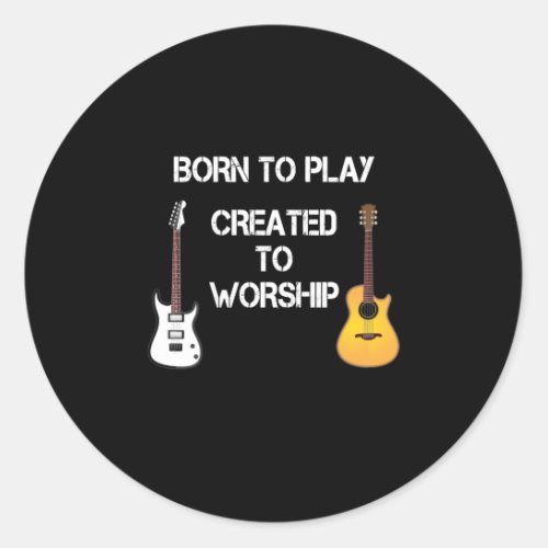Created to Worship Christian Guitar Player Classic Round Sticker