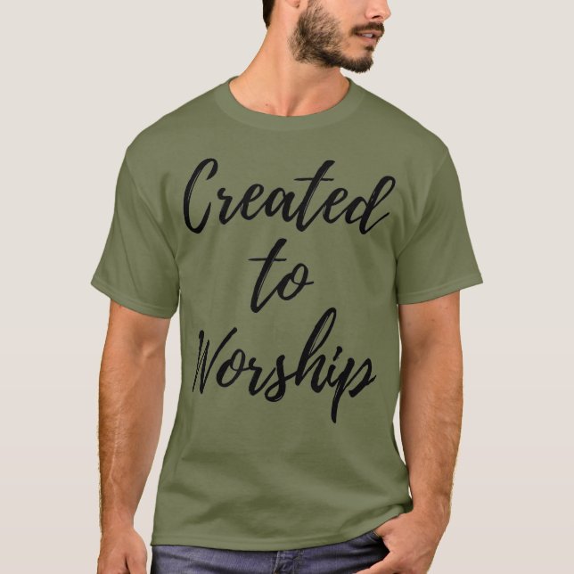 Created to Worship Christian Praise and Worship T-Shirt (Front)
