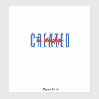 Created To Worship Sticker