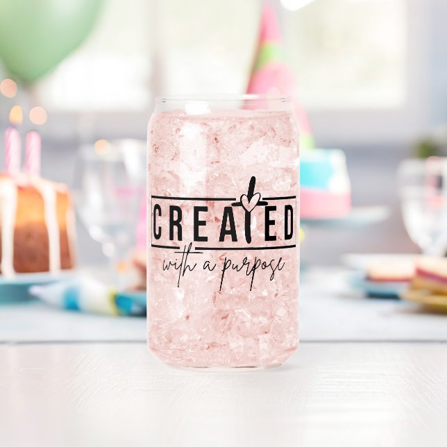 Created with a Purpose Can Glass (Insitu (Birthday))