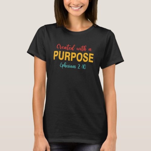 Created With A Purpose Ephesians 210 Quote T_Shirt