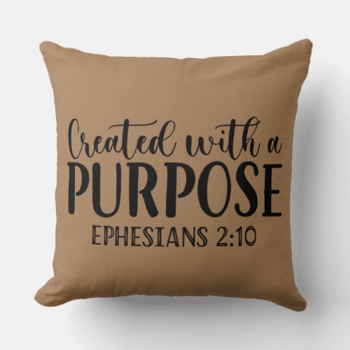 Created with a purpose Ephesians 210 Throw Pillow