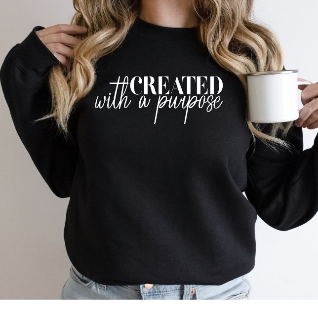Created with a Purpose Religious Christian  Sweatshirt (Creator Uploaded)