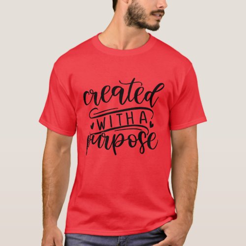 created with a purpose T_Shirt