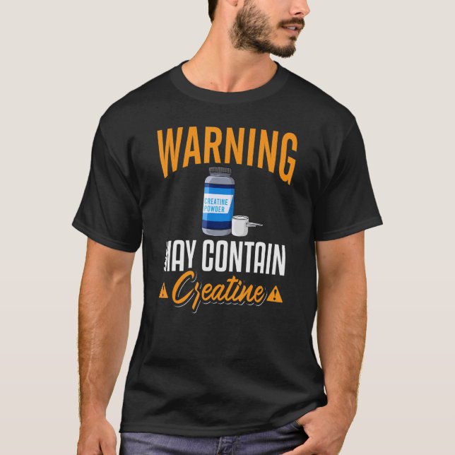 Creatine Monohydrate Powder Bodybuilding Supplemen T-Shirt (Front)