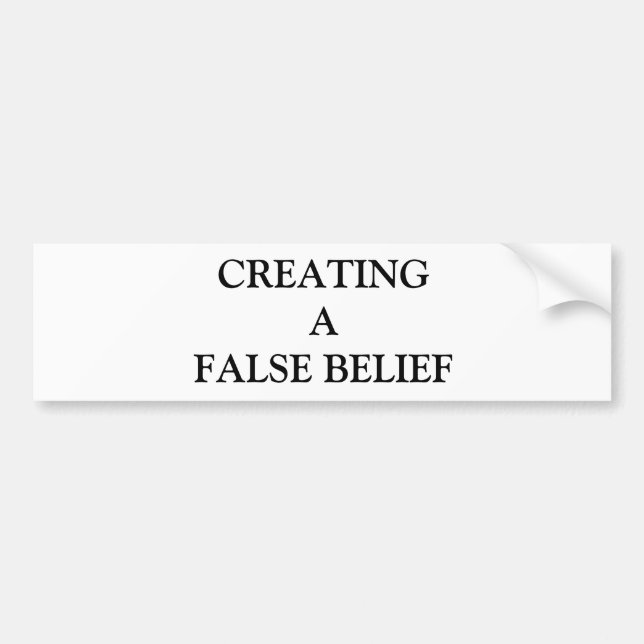 CREATING A FALSE BELIEF BUMPER STICKER (Front)