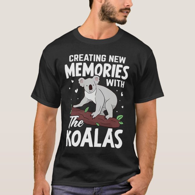Creating New Memories With The Koalas T-Shirt (Front)