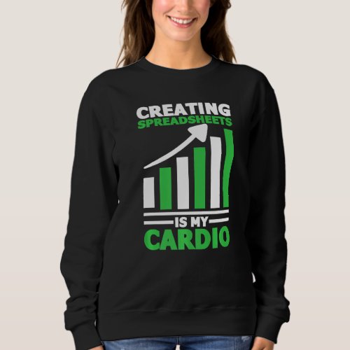 Creating Spreadsheets Is My Cardio Data Science Ac Sweatshirt