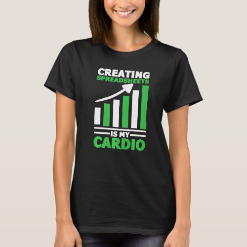 Creating Spreadsheets Is My Cardio Data Science Ac T_Shirt