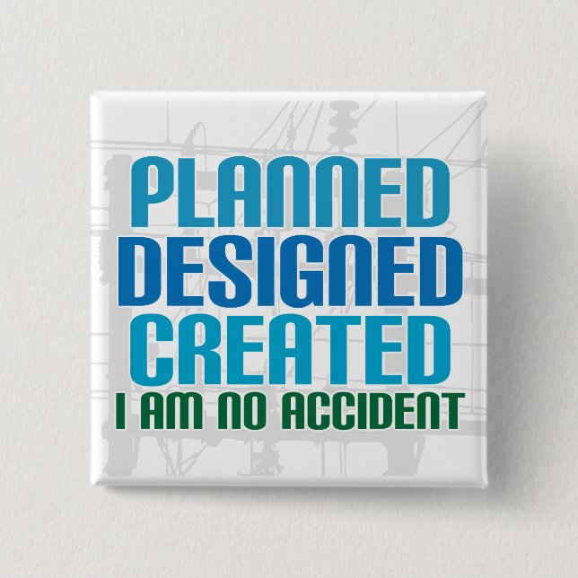Creation button: Planned Designed Created Pinback Button (Front)