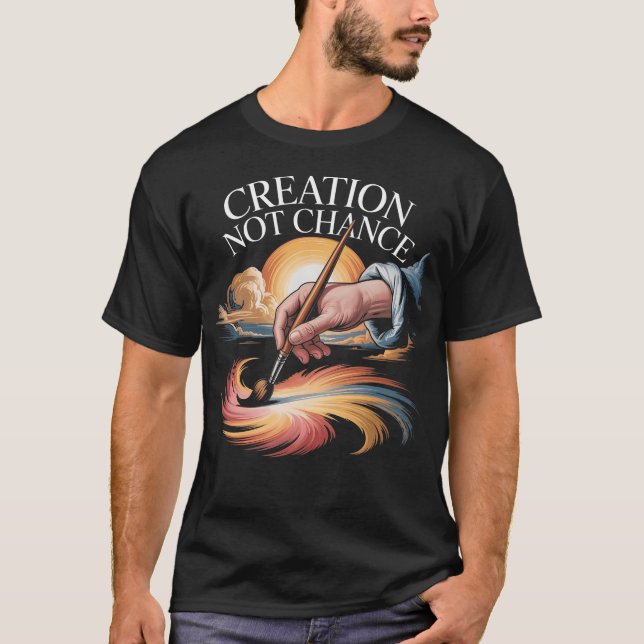 Creation Not Chance Divine Creation Christian Fait T-Shirt (Front)