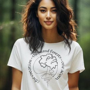 CREATION OF A THOUSAND FORESTS IN ONE ACORN T-Shirt