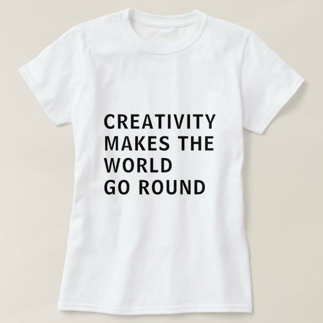 Creative Creativity Slogan Quote Black Typography T-Shirt (Design Front)