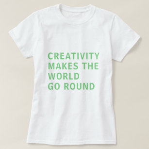 Creative Creativity Slogan Quote Green Typography T-Shirt