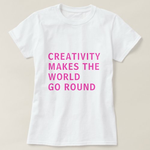 Creative Creativity Slogan Quote Pink Typography T T_Shirt