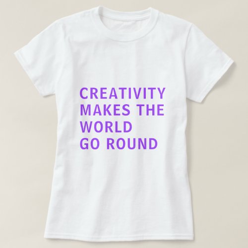 Creative Creativity Slogan Quote Purple Typography T_Shirt