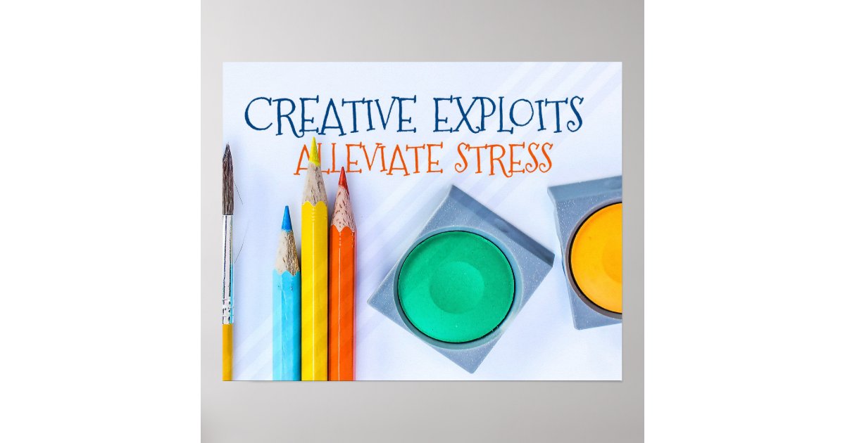 Exploit Poster Creative Exploits Alleviate Stress Poster | Zazzle