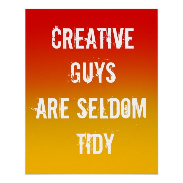 Creative Guys are Seldom Tidy Poster (Front)