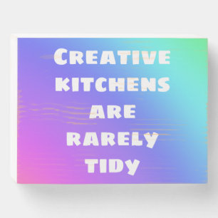 Creative Kitchens are Rarely Tidy Wooden Box Sign