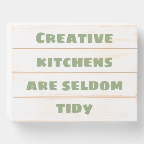 Creative Kitchens are Seldom Tidy Wooden Box Sign