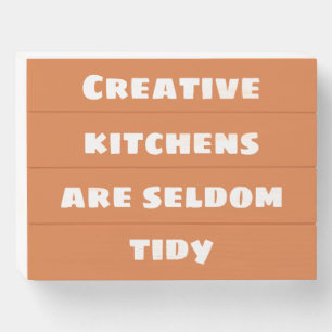 Creative Kitchens are Seldom Tidy Wooden Box Sign