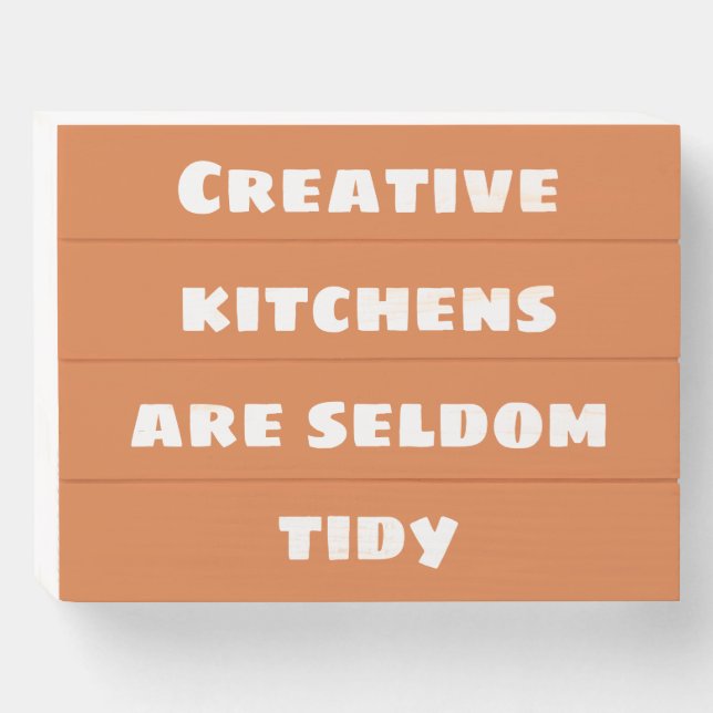 Creative Kitchens are Seldom Tidy Wooden Box Sign (Front Horizontal)