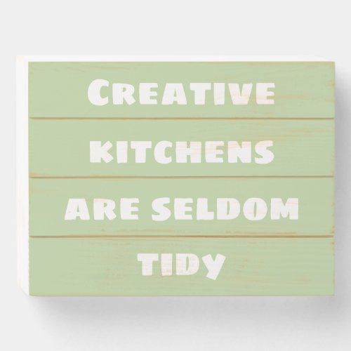 Creative Kitchens are Seldom Tidy Wooden Box Sign
