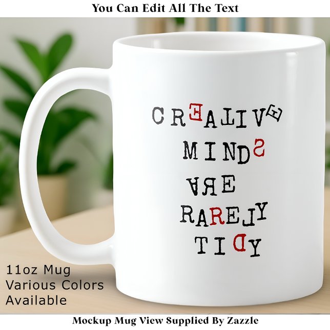 Creative Minds Are Rarely Tidy Editable Funny  Coffee Mug (Creator Uploaded)