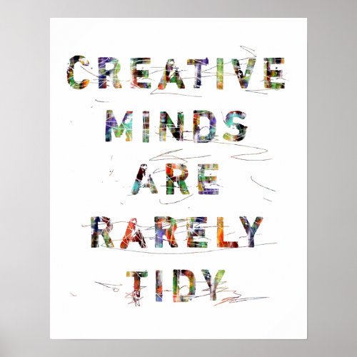 Creative Minds Are Rarely Tidy Poster