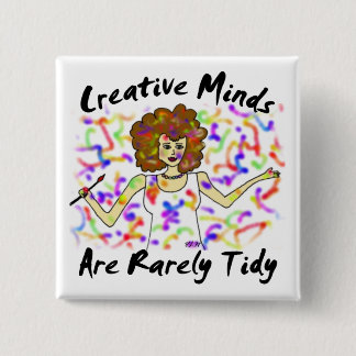 Creative Minds Are Rarely Tidy Square Pinback Button