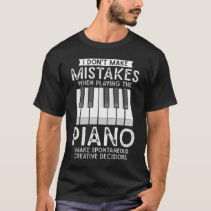 Creative Pianist Witty Piano Musician Music Lover T-Shirt