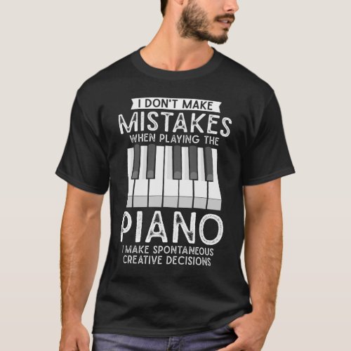 Creative Pianist Witty Piano Musician Music Lover T_Shirt